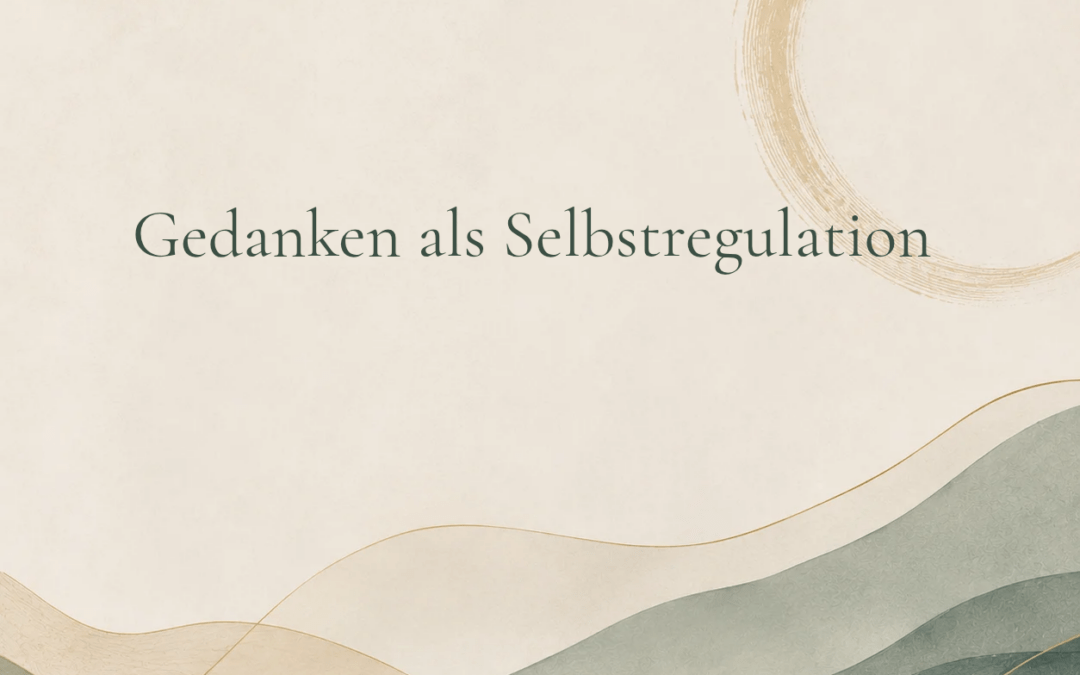 Gedanken als Selbstregulation – ein Gedanke über Gedanken