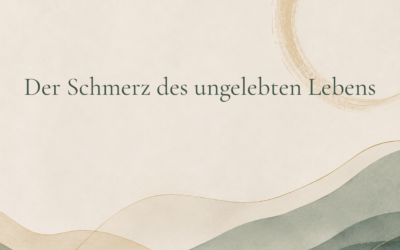 Der Schmerz des ungelebten Lebens