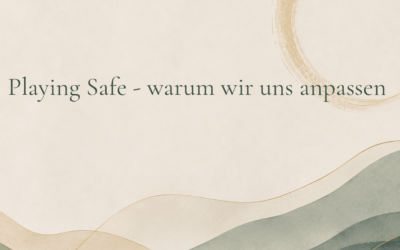 Playing Safe – Warum wir uns anpassen
