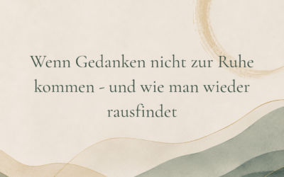 Wenn Gedanken nicht zur Ruhe kommen