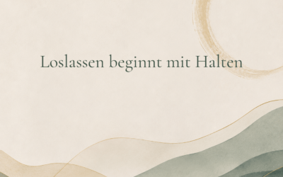 Loslassen beginnt mit Halten